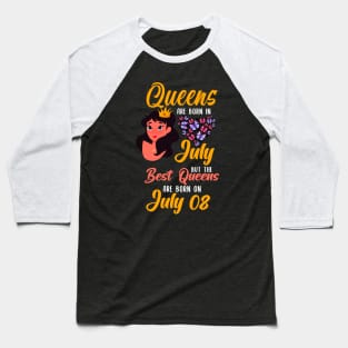 Lovely Gift For Girl - Queens Are Born In July But The Best Queens Are Born On July 08 Baseball T-Shirt